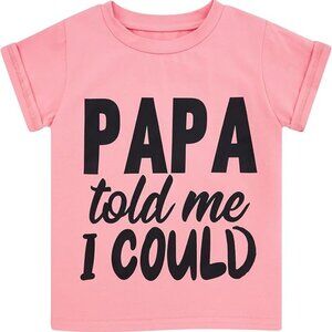 Papa Told Me I Could Pink Short Sleeve Crew Neck T-Shirt Size-Child 5-6 Years